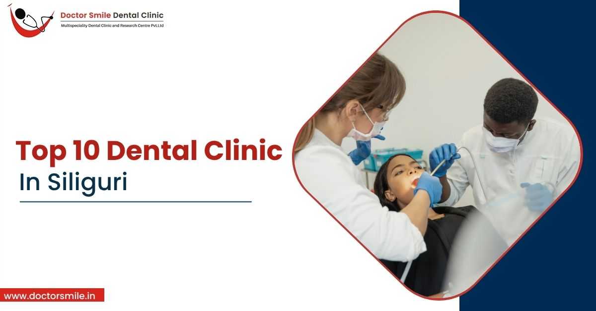Top 10 Dental clinic in Siliguri