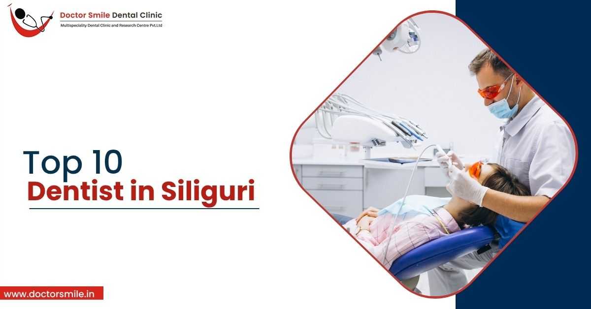 Top 10 Dentist in Siliguri