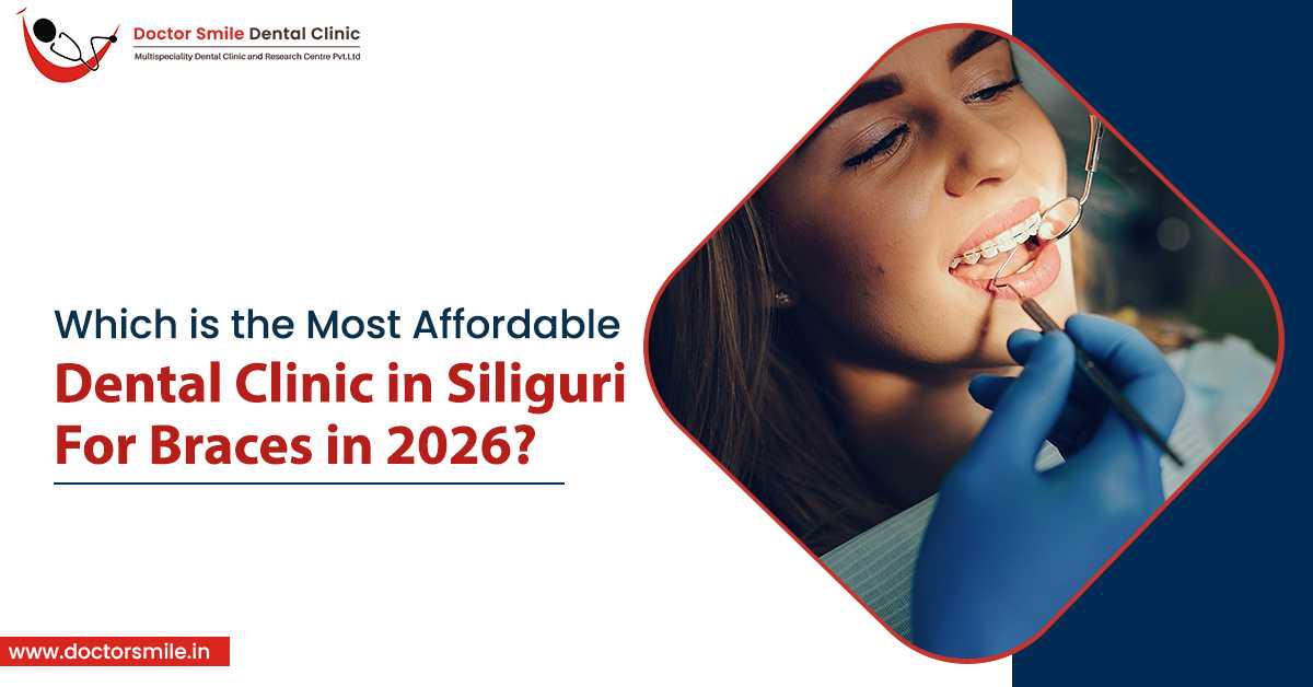 Which Is the Most Affordable Dental Clinic in Siliguri for Braces in 2026?